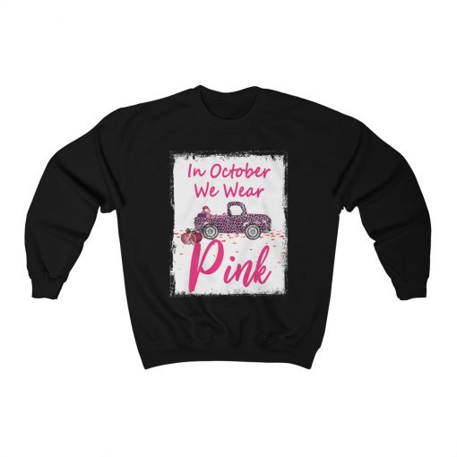 Breast Cancer Awareness, In October We Wear Pink Unisex T-Shirt, Sweatshirt, Hoodie