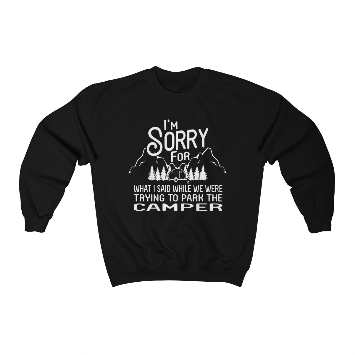 I'm Sorry For What I Said When Park The Camper Quote Unisex T-Shirt, Sweatshirt, Hoodie