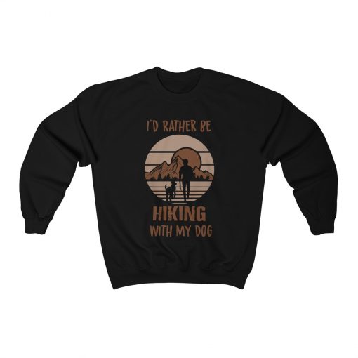 I’d Rather Be Hiking With My Dog, Pets Lover Unisex T-Shirt, Sweatshirt, Hoodie