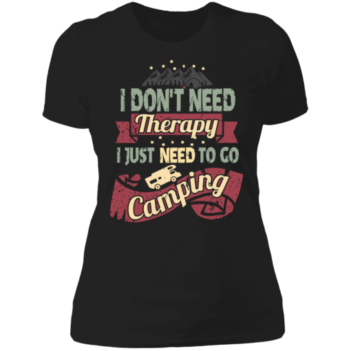 I Don’t Need Therapy Need to Go Camping Unisex T-Shirt, Sweatshirt, Hoodie