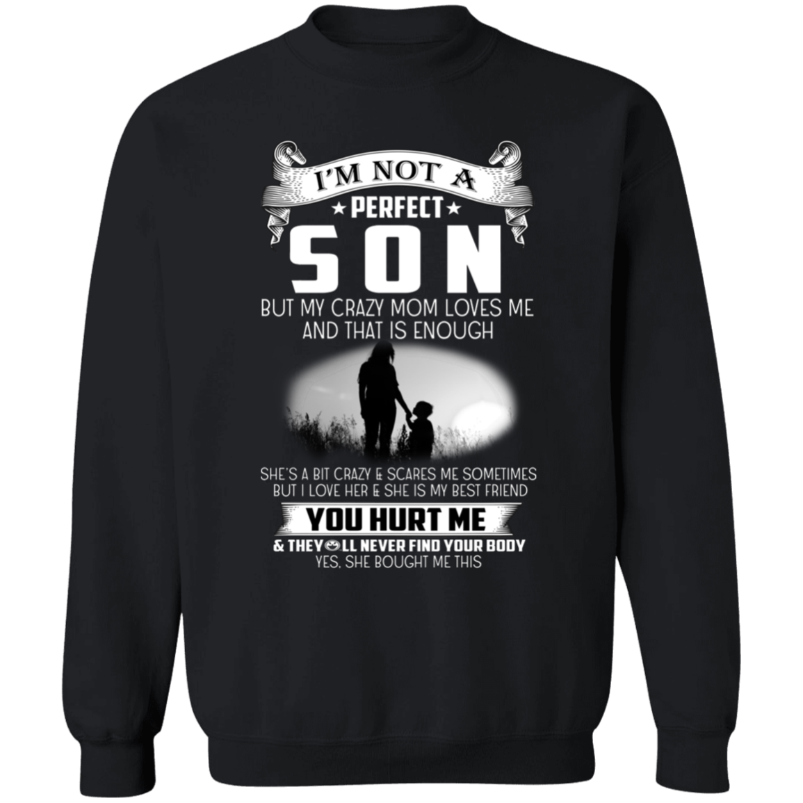 I'm Not A Perfect Son But My Crazy Mom Loves Me Unisex T-Shirt, Sweatshirt, Hoodie