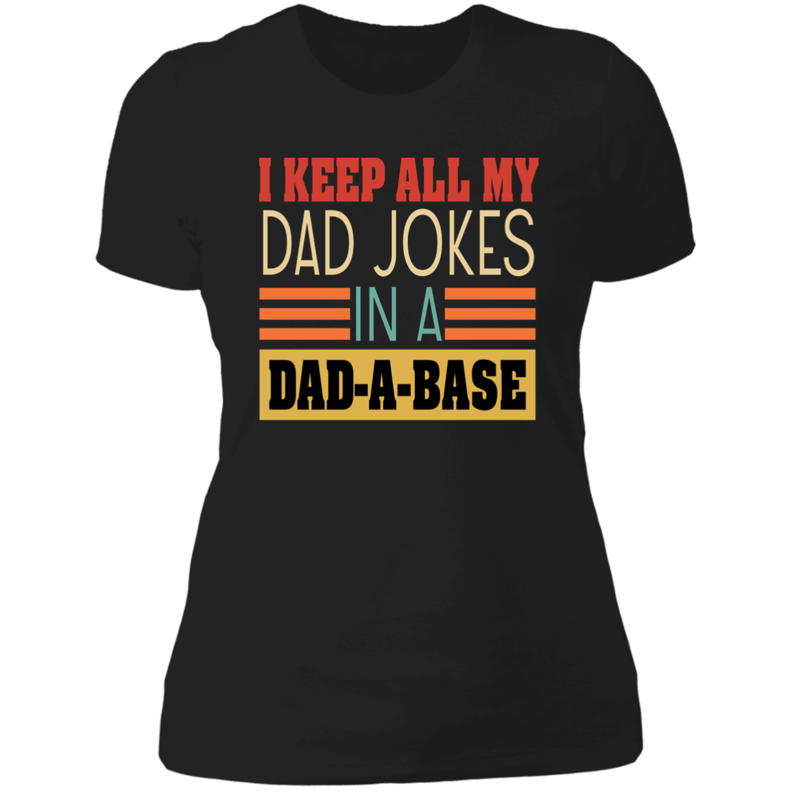 I Keep All My Dad Jokes In A Dad-A-Base Unisex T-Shirt, Sweatshirt, Hoodie