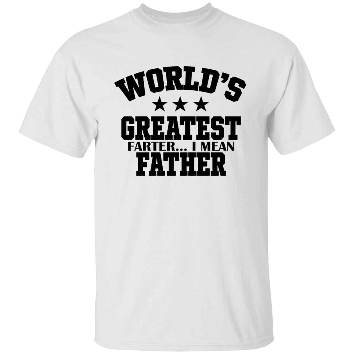 World's Greatest Farter I Mean Father, Funny Father Gift Unisex T-Shirt, Sweatshirt, Hoodie