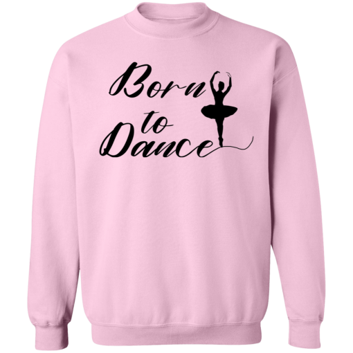 Born To Dance, Ballet Graphic Unisex T-Shirt, Sweatshirt, Hoodie