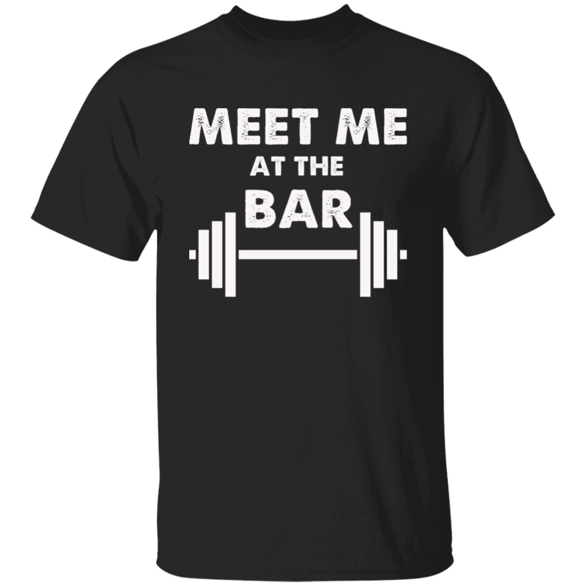 Meet Me At The Bar - Funny Gymer Unisex T-Shirt, Sweatshirt, Hoodie