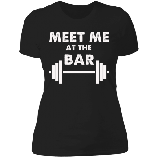Meet Me At The Bar – Funny Gymer Unisex T-Shirt, Sweatshirt, Hoodie