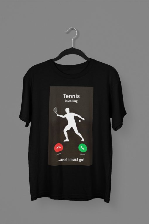 Tennis Is Calling And I Must Go Unisex T-Shirt, Sweatshirt, Hoodie