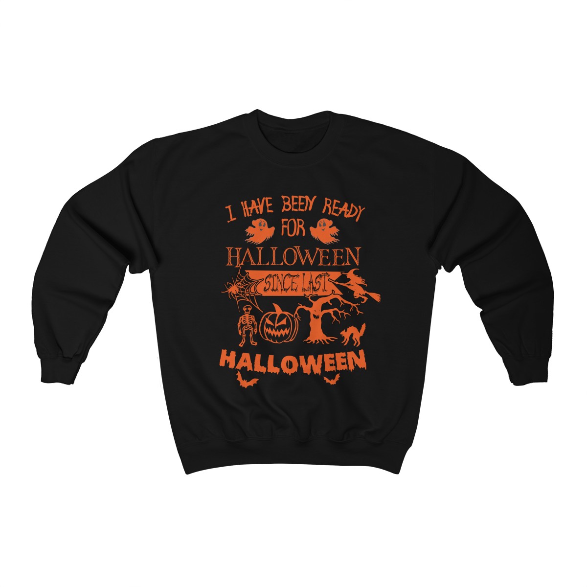 I Have Been Ready For Halloween Since Last Halloween Unisex T-Shirt, Sweatshirt, Hoodie
