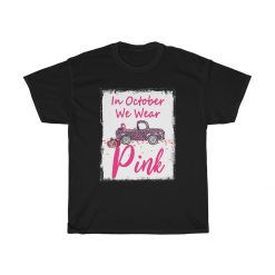 Breast Cancer Awareness, In October We Wear Pink Unisex T-Shirt, Sweatshirt, Hoodie