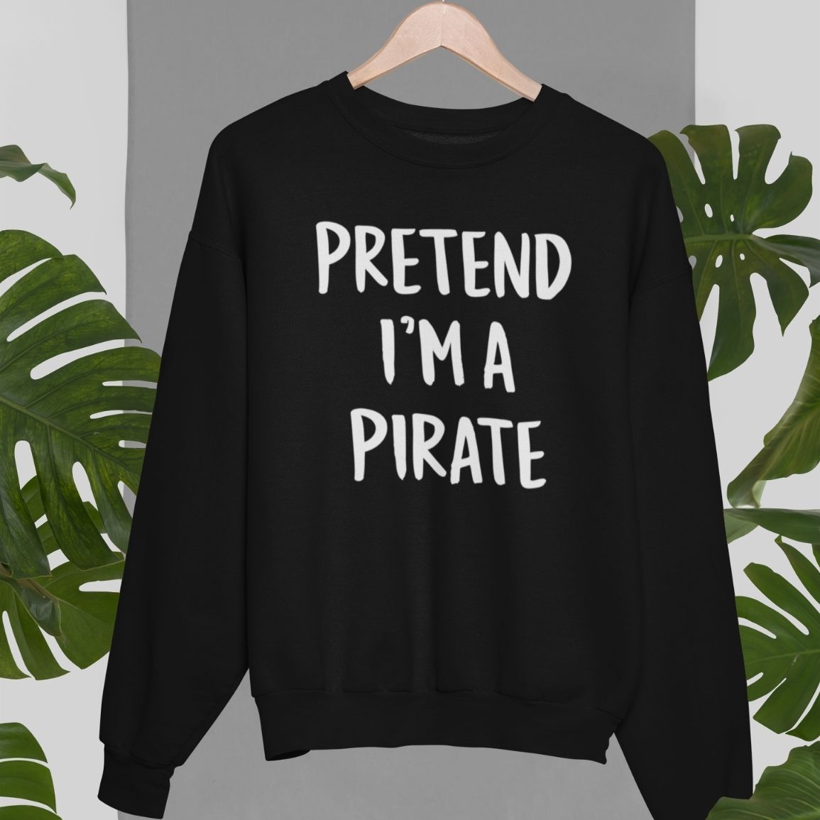 Pretend I’m A Pirate Halloween Unisex Sweatshirt
