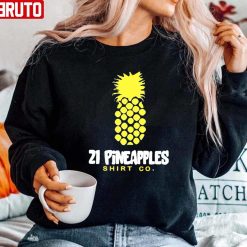 21 Pineapple Merchandise Unisex T-Shirt Sweatshirt