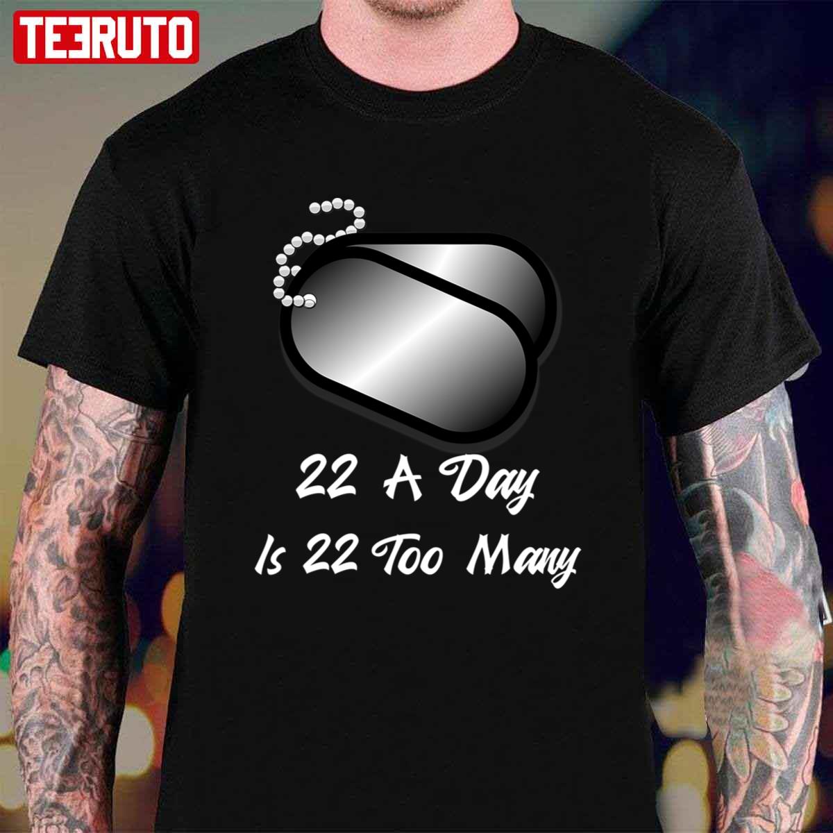 22 A Day Is 22 Too Many Veterans Suicide Awareness Ptsd T-shirt