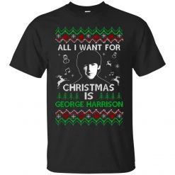All I Want For Christmas Is George Harrison Unisex Ugly T-shirt
