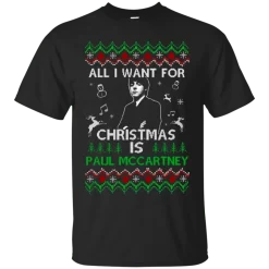 All I Want For Christmas Is Paul Mccartney T-shirt