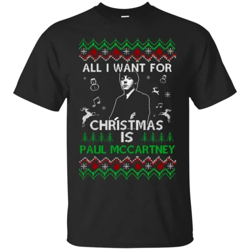 All I Want For Christmas Is Paul Mccartney T-shirt