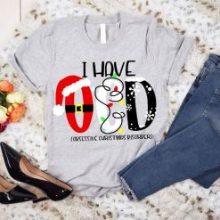 I Have OCD Obsessive Christmas Disorder Funny Unisex T-Shirt
