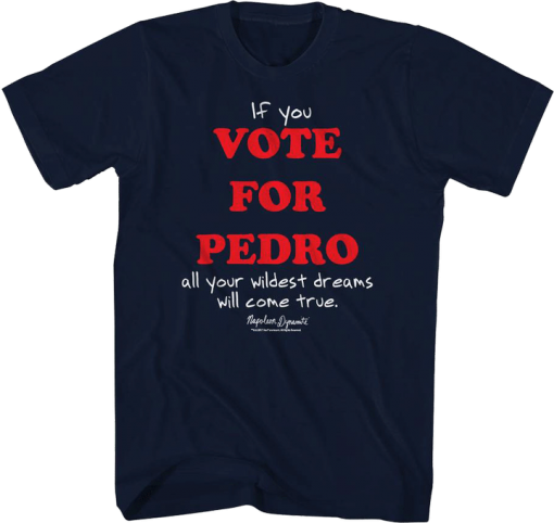 If You Vote For Pedro T-Shirt Napoleon Dynamite