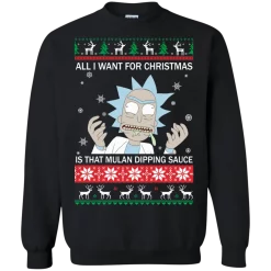 Rick And Morty All I Want For Christmas Is Mulan Dipping Sauce Sweatshirt