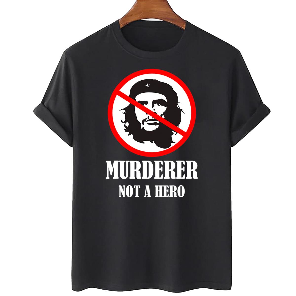 Anti Che Guevara T-Shirt – Anti Socialism Murderer Not A Hero T-Shirt