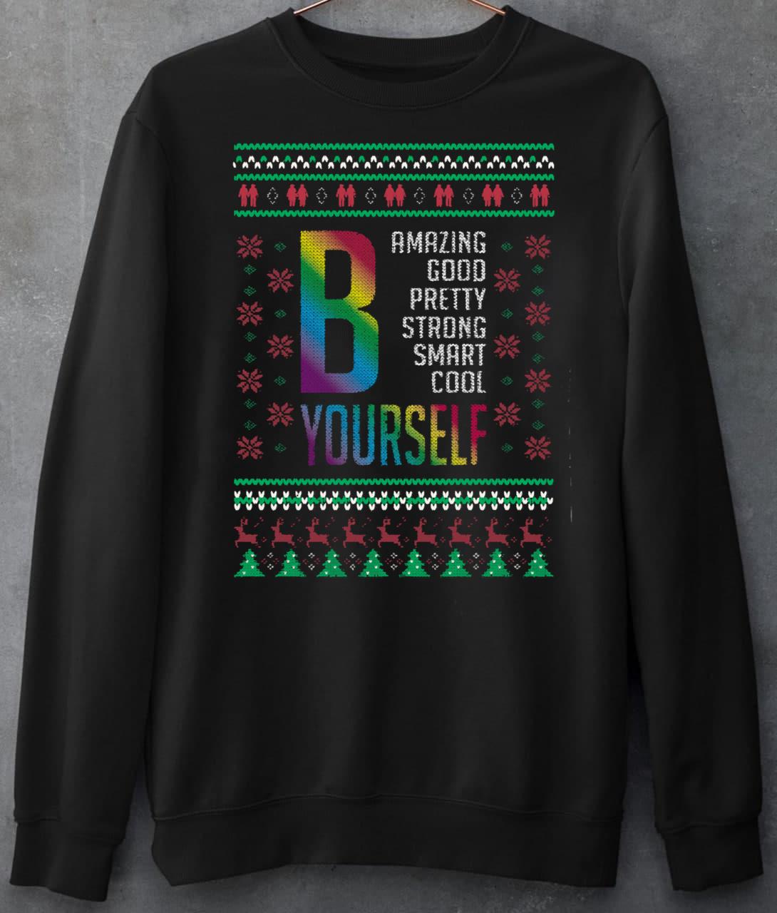 Be Amazing Be Good Be Pretty Be Yourself Christmas Ugly T-Shirt LGBT