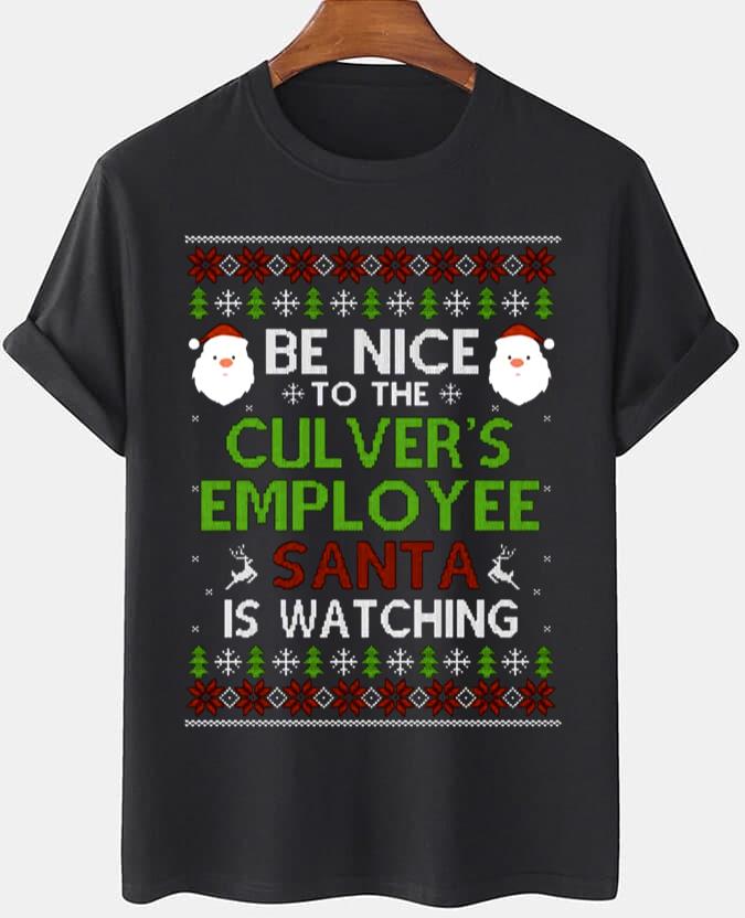 Be Nice To Culvers Santa Is Watching T-Shirt Christmas Ugly