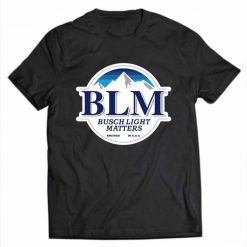 Blm Busch Light Matters Brewed In Usa TShirt