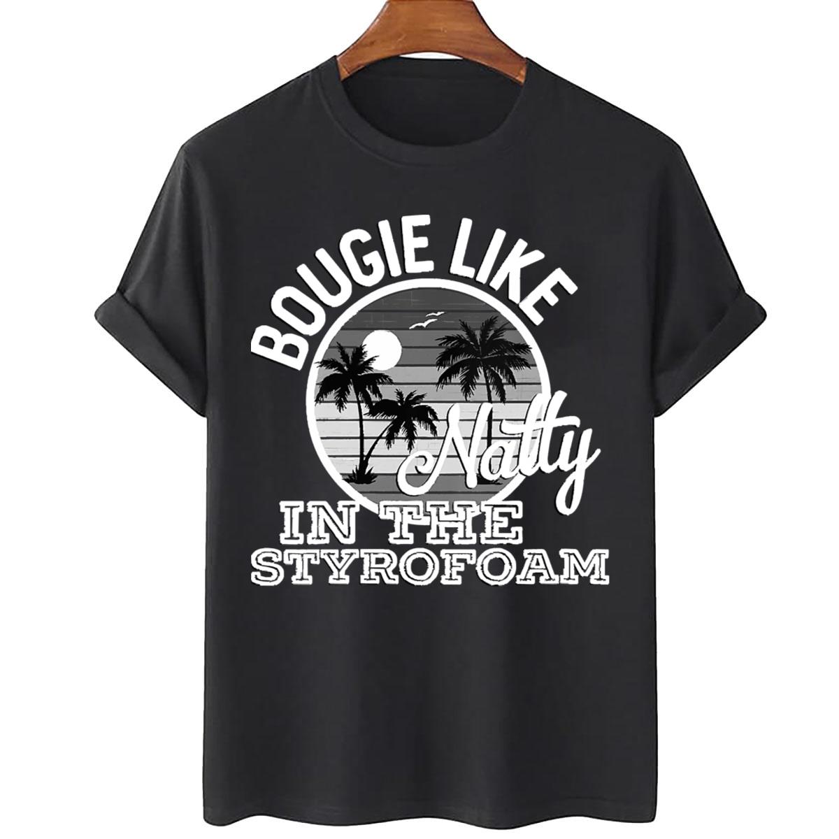 Bougie Like Natty In The Styrofoam Country Music Unisex T-Shirt