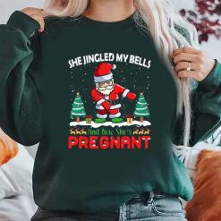 Christmas Pregnancy She Jingled My Bells Santa Sweatshirt