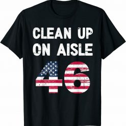 Clean Up On Aisle 46 Impeach Biden T-shirt Anti Biden