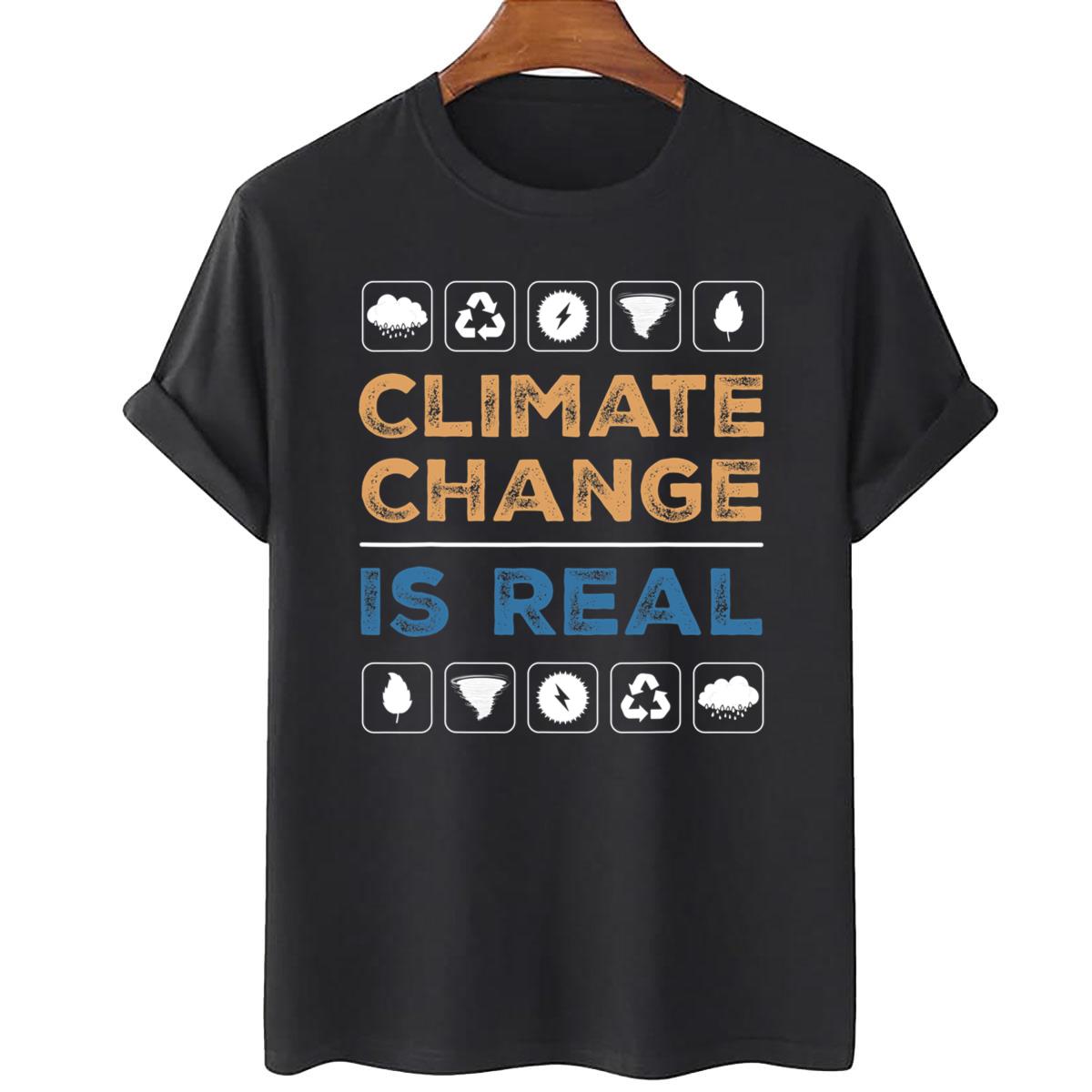 Climate Change Is Real Global Warming Earth Unisex T-Shirt