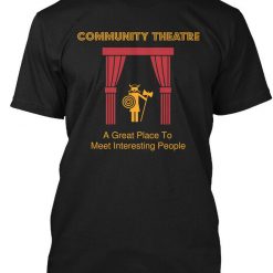 Community Theatre Tees T-shirt A Great Place To Meet Hanes Tagless
