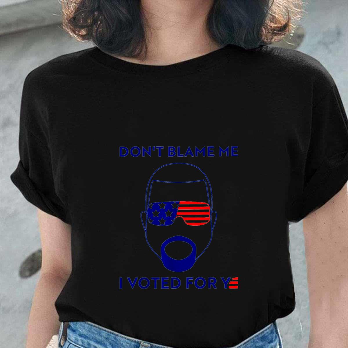 Don’t Blame Me I Voted For Ye Unisex T-Shirt