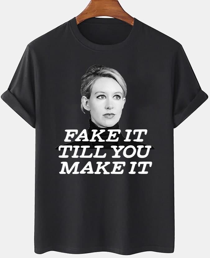 Elizabeth Holmes Theranos Fake It Till You Make It Classic T-Shirt