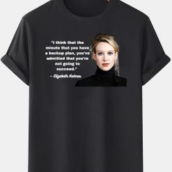 Elizabeth Holmes Theranos T-Shirt Quote