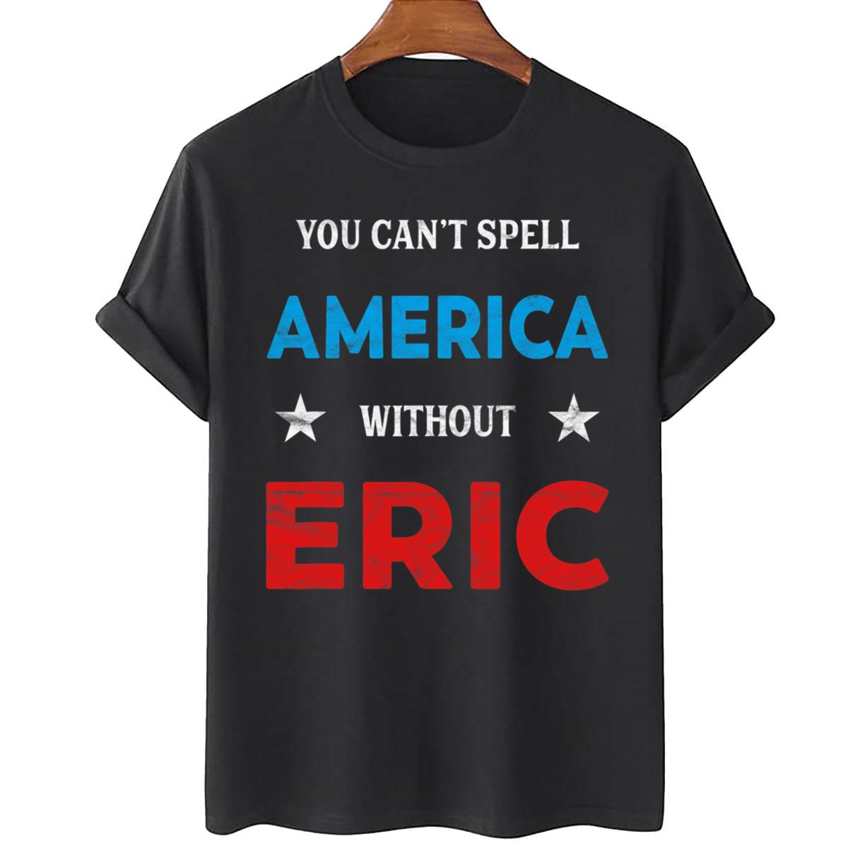 Eric Fourth of July Patriotism T-Shirt