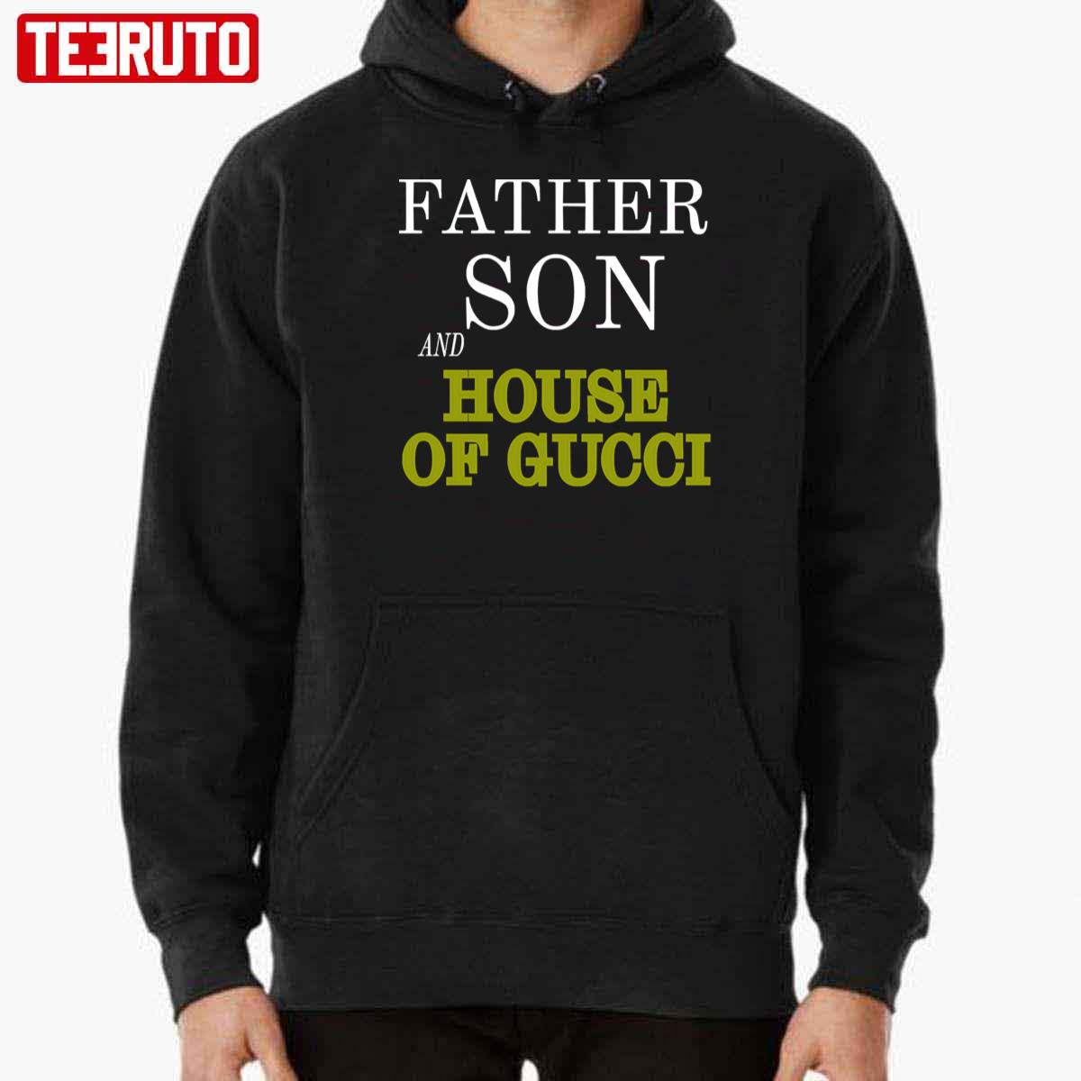Father Son and House of Gucci Unisex T-Shirt - Teeruto