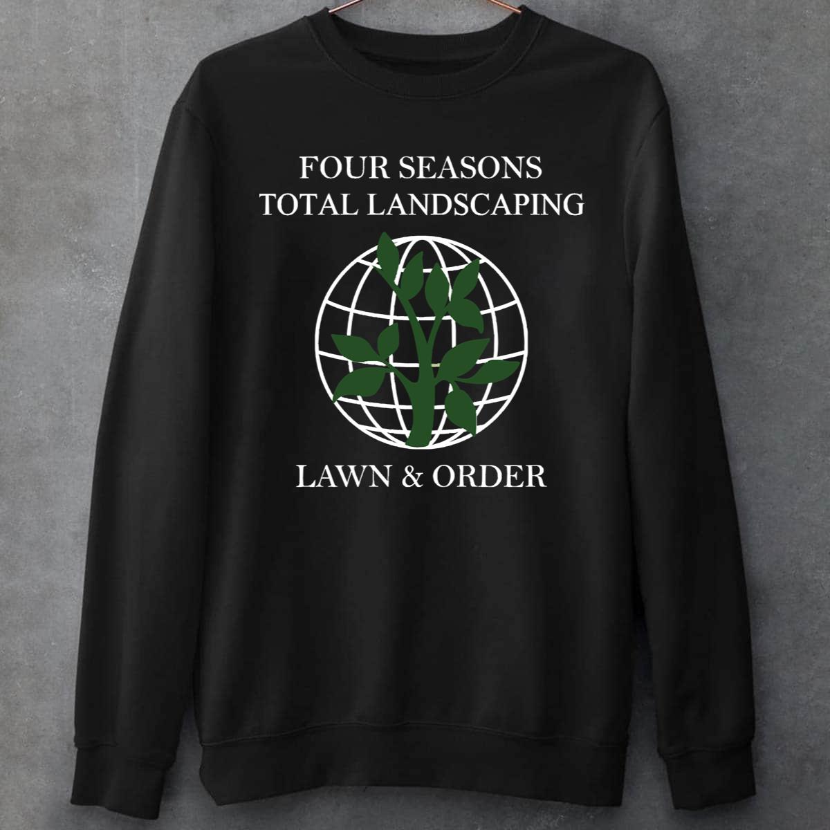 Four Seasons Total Landscaping Lawn And Order Sweatshirt
