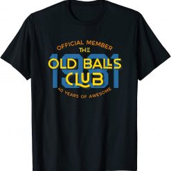 Funny 40th Birthday Awesome Old Balls Club Unisex T-Shirt