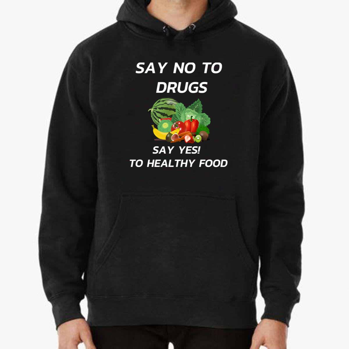 Funny Say No To Drugs Yes To Healthy Food Sweatshirt
