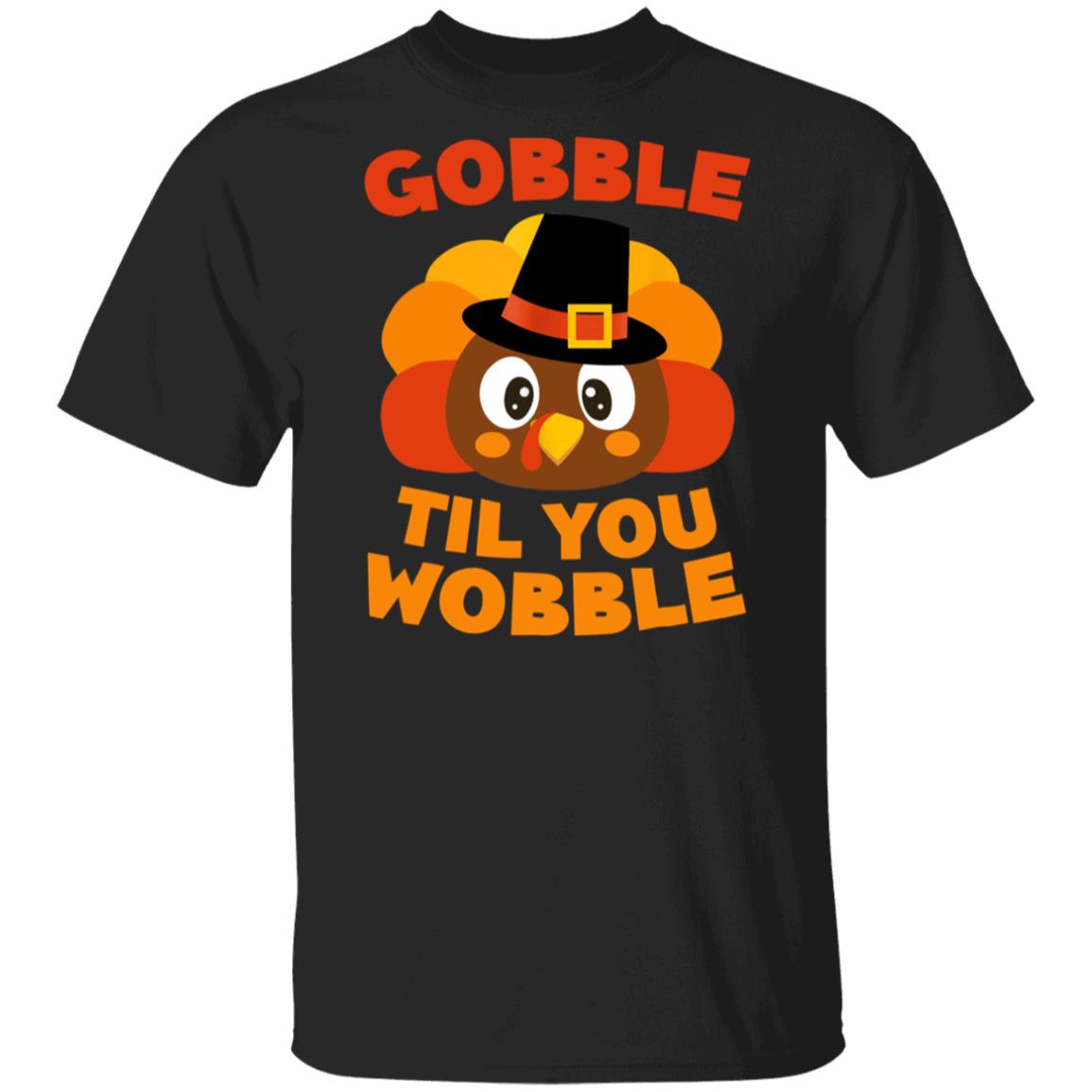 Gobble Til You Wobble Thanksgiving Day Unisex T-Shirt