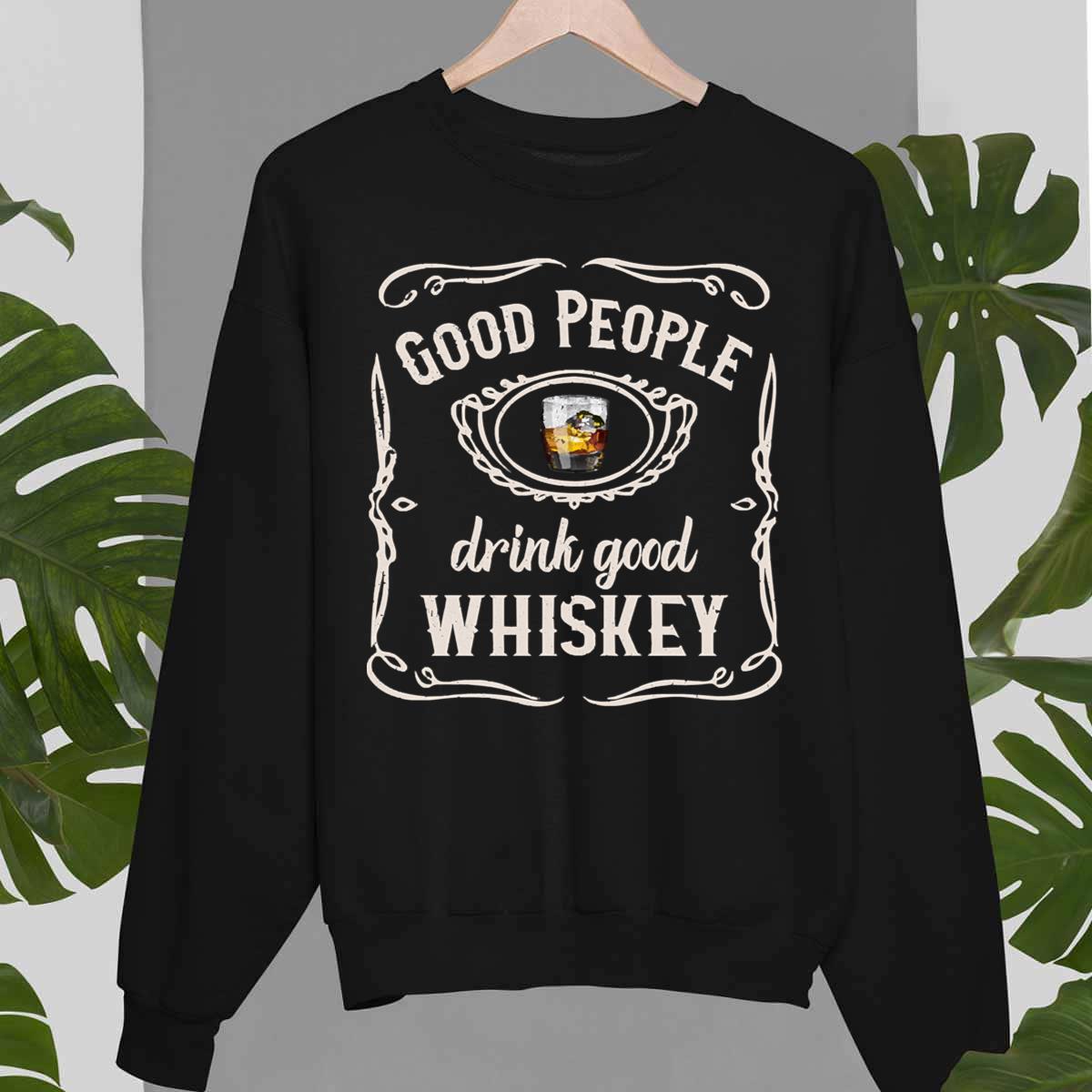 Good People Drink Good Whiskey Helps Unisex T-Shirt