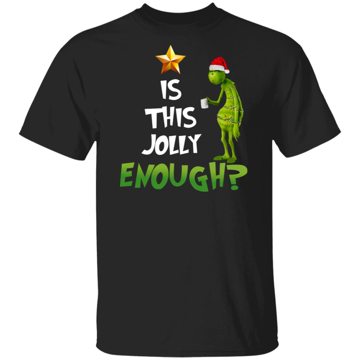 Grinch Is This Jolly Enough Christmas Unisex T-Shirt