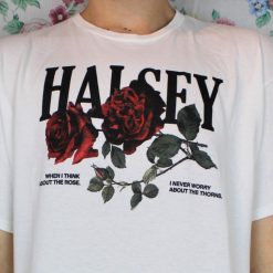 Halsey T-Shirt When I Think About The Rose I Never Worry About The Thorns