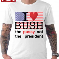 I Love Bush Not The President American Flag T-Shirt