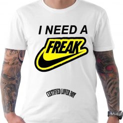 I Need A Freak Trending Unisex T-Shirt