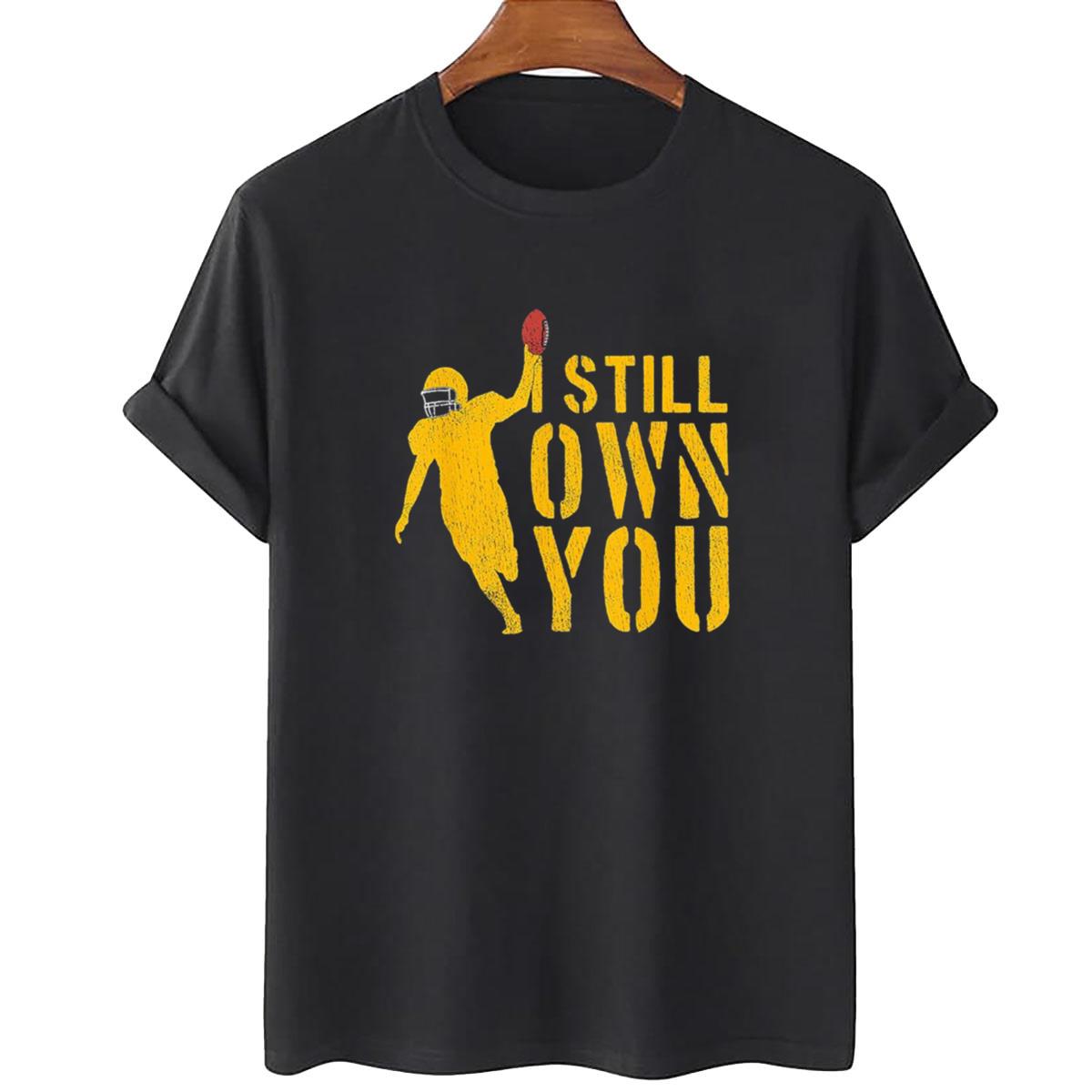 I Still Own You Great American Football T-Shirt