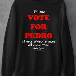if you vote for pedro napoleon dynamite tshirt obsal41766