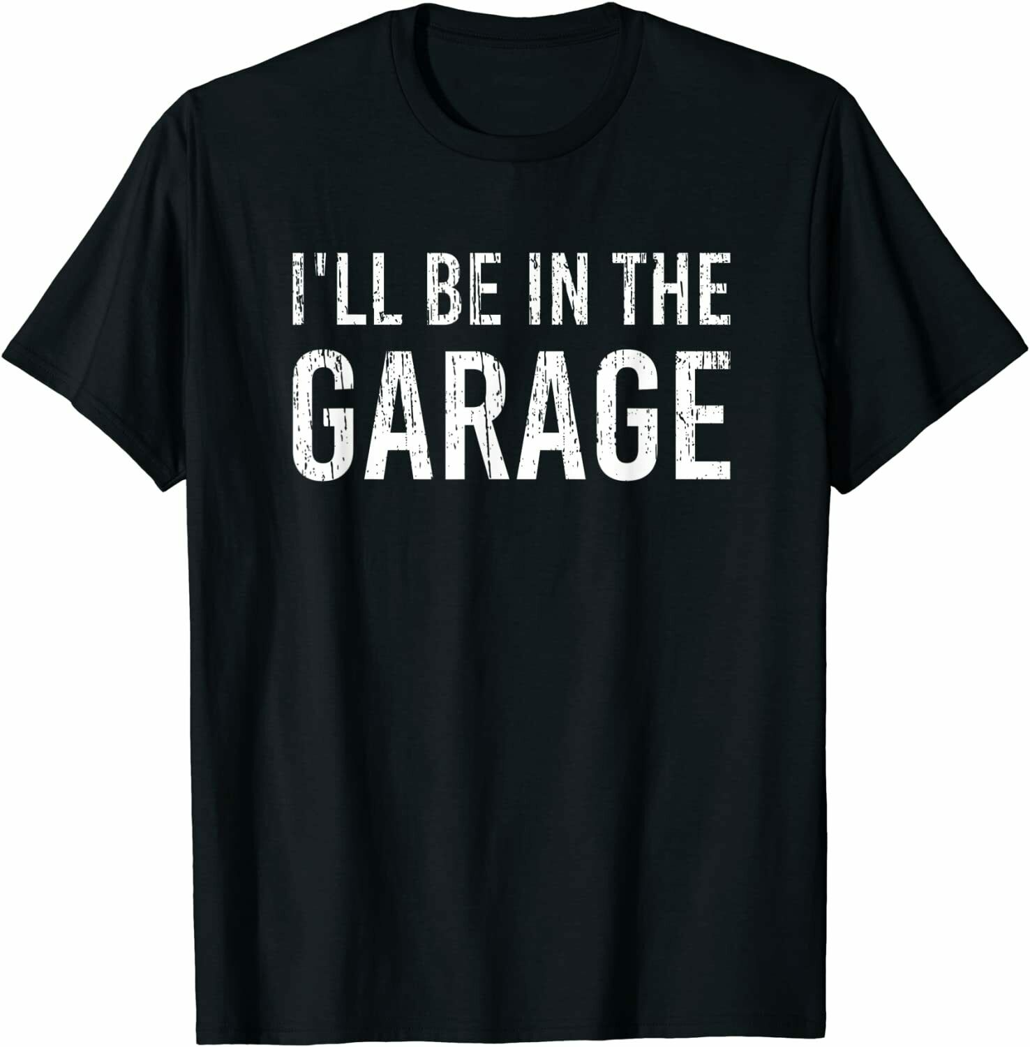 I'll Be In The Garage Mechanic T-Shirt