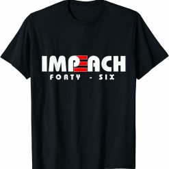 Impeach Forty Six Tshirt Anti Biden 46