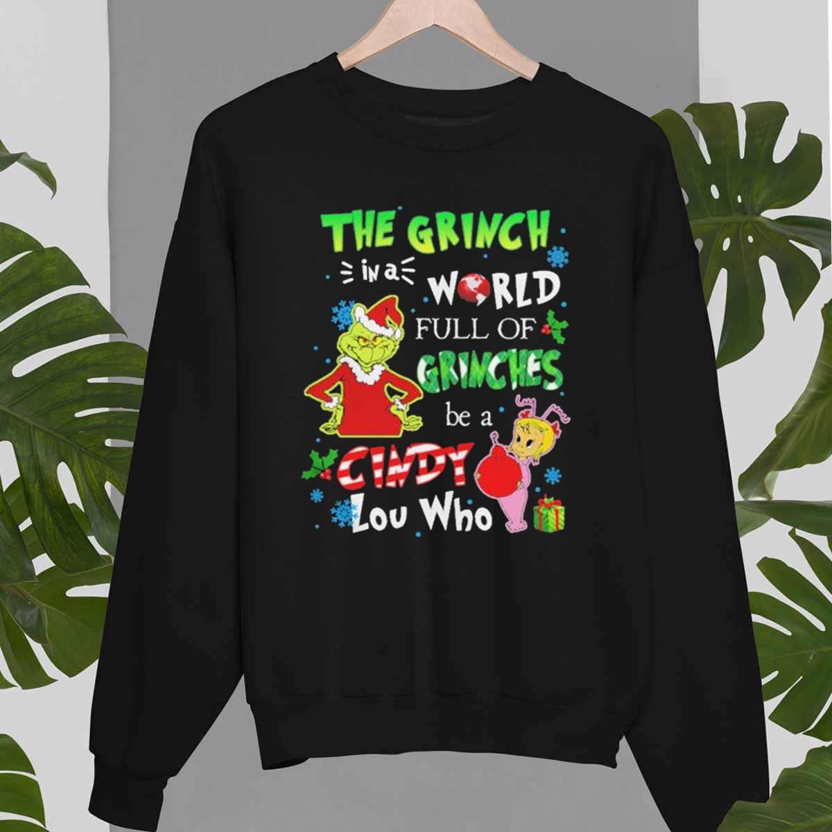 In A World Full Of Grinches Be A Cindy Lou Who Christmas Unisex Sweatshirt